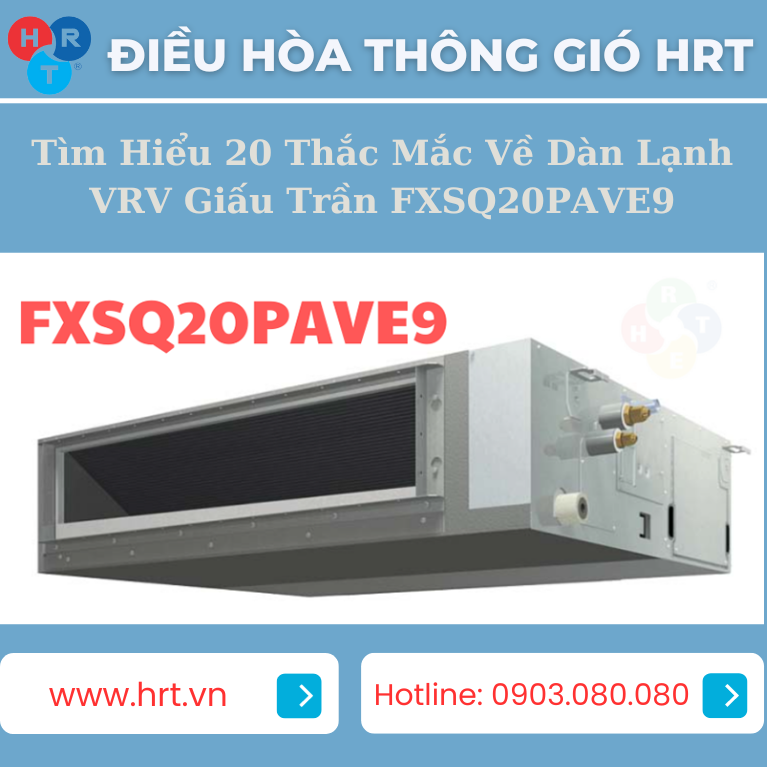 20 Thắc Mắc Về Dàn Lạnh VRV Giấu Trần FXSQ20PAVE9